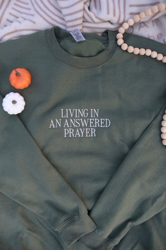 Living in an Answered Prayer Embroidered Crewneck